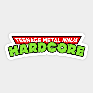 Teenage Metal Ninja Hardcore Sticker